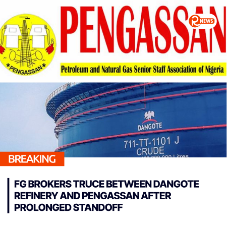 FG Brokers Truce Between Dangote Refinery and PENGASSAN After Prolonged Standoff